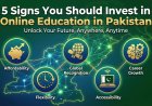 5 Signs You Should Invest in Online Education in Pakistan