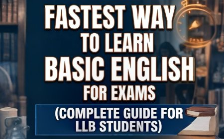 Fastest Way to Learn Basic English for Exams (Complete Guide for LLB Students)