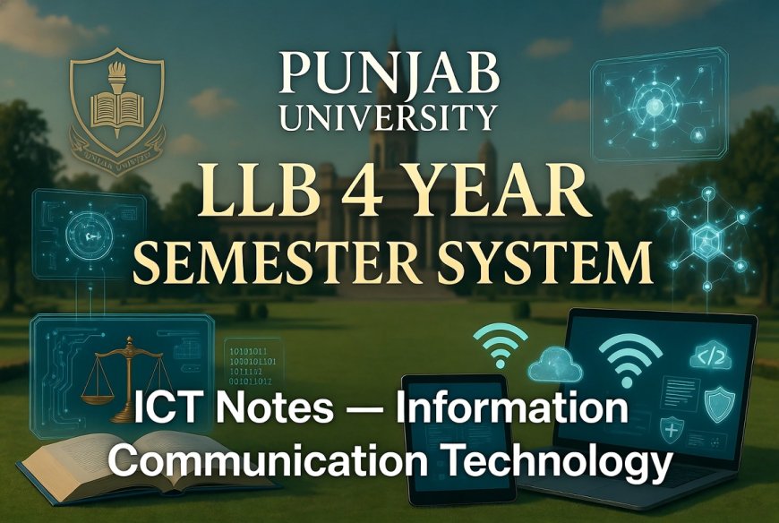 LLB 4 Year Semester System Information Communication Technology Notes