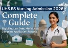 UHS BS Nursing Admission 2026 Complete Guide UHS BS Nursing Admission 2026 in Pakistan: Eligibility, Last Date, Merit List & Complete Application Process