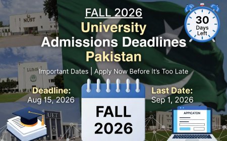 Fall 2026 University Admissions Deadlines Pakistan