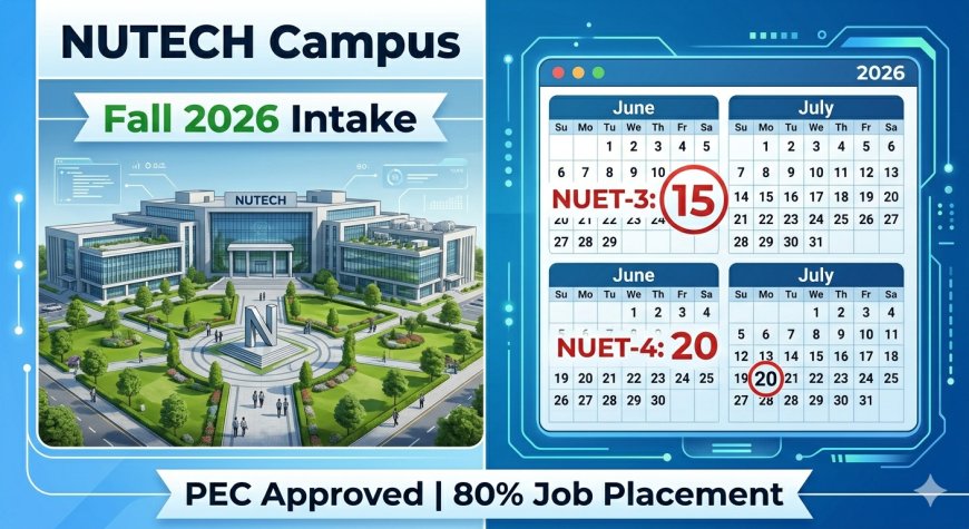 NUTECH Admissions 2026 Fall Open: NUET-3, NUET-4 Dates, Merit & Fee Structure