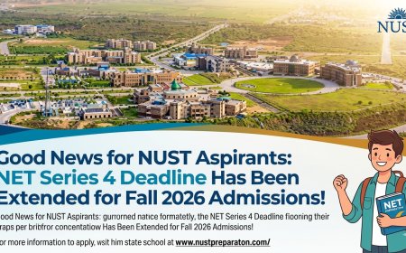 Good News for NUST Aspirants: NET Series 4 Deadline Has Been Extended for Fall 2026