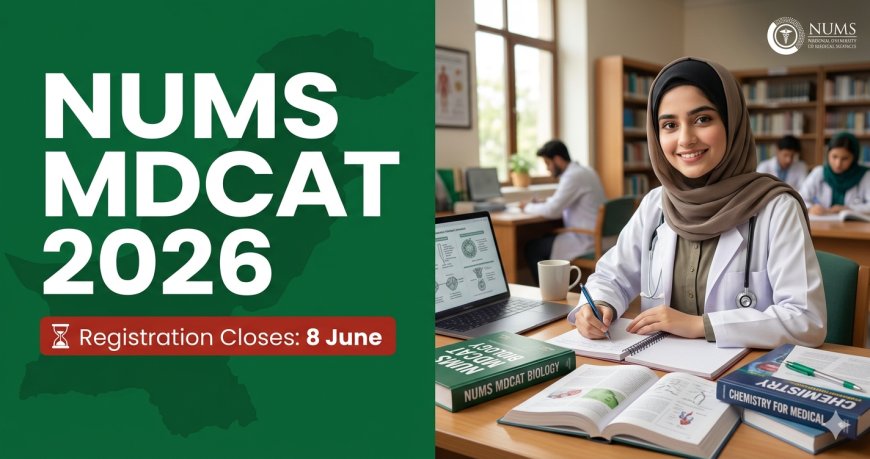 NUMS MDCAT 2026 Registration Closes June 8 — Last Chance to Apply for Army Medical College