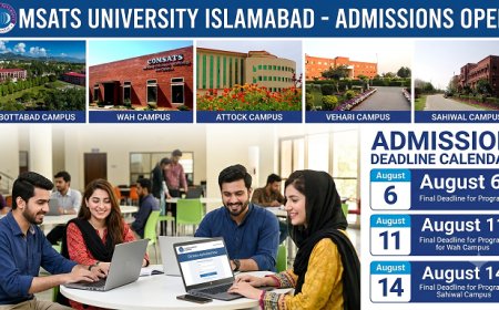 COMSATS Fall 2026 Admission Deadlines by Campus: Abbottabad Closes Aug 6, Wah Aug 11