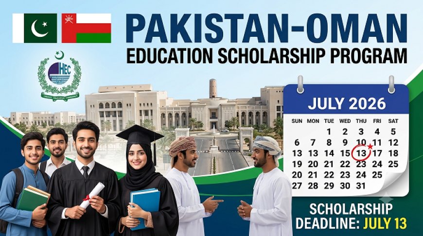 HEC Oman Undergraduate Scholarship 2026-27: Fully Funded Study in Oman for Pakistani Students (July 13 Deadline) — Complete Eligibility, CGPA Requirements, and Application Guide