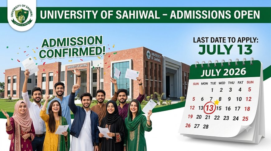 University of Sahiwal BS Admission 2026: Multiple Programs Open for Fall — Eligibility Criteria, Fee Structure, Application Process, and How It Compares to COMSATS Sahiwal, UET Lahore, and Other Punjab Universities