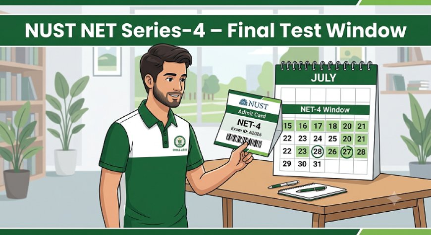 NUST NET-4 Test Dates 2026 – Karachi, Gilgit, Quetta Schedule & Admit Card Info