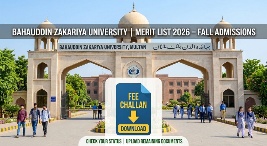 BZU Multan Fall 2026 Merit List Live: Check Your Name, Download Challan, and Deposit Fee