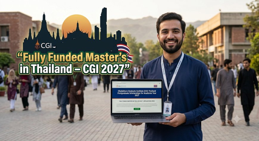 CGI Thailand Scholarship 2027: Fully Funded Master’s for Pakistani Science Students (Deadline 31 August)