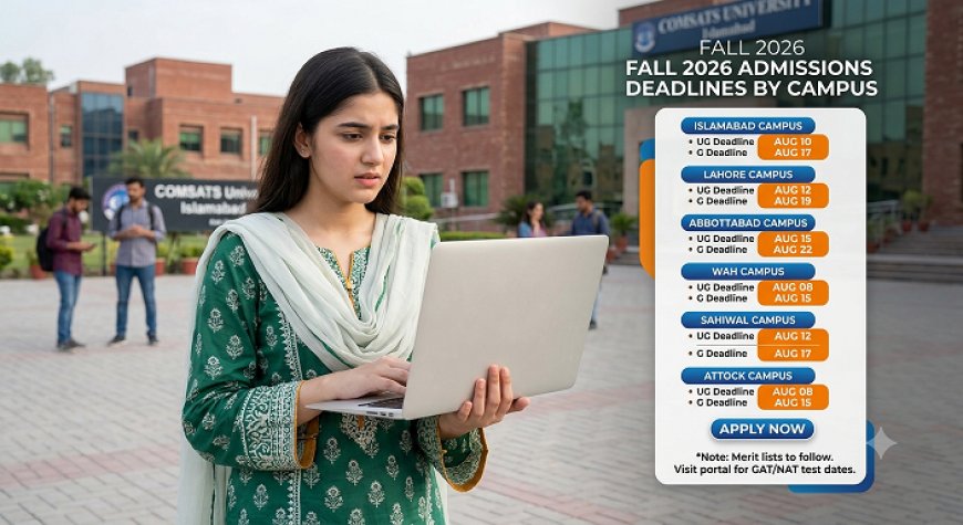 COMSATS Admission Still Open: Abbottabad, Wah, Attock, Vehari and Sahiwal Deadlines