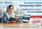 Scotland Pakistan Scholarships 2026–27: Fully Funded Support for Female Students in Pakistan (Deadline 15 Sept)