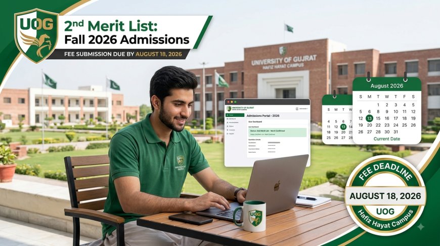University of Gujrat 2nd Merit List 2026: Announced Today (August 13) — Fee Deadline August 18