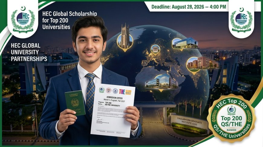 HEC Overseas Scholarships 2026: Fully Funded MS/PhD at Top 200 QS/THE Universities — Apply by August 28, 4 PM