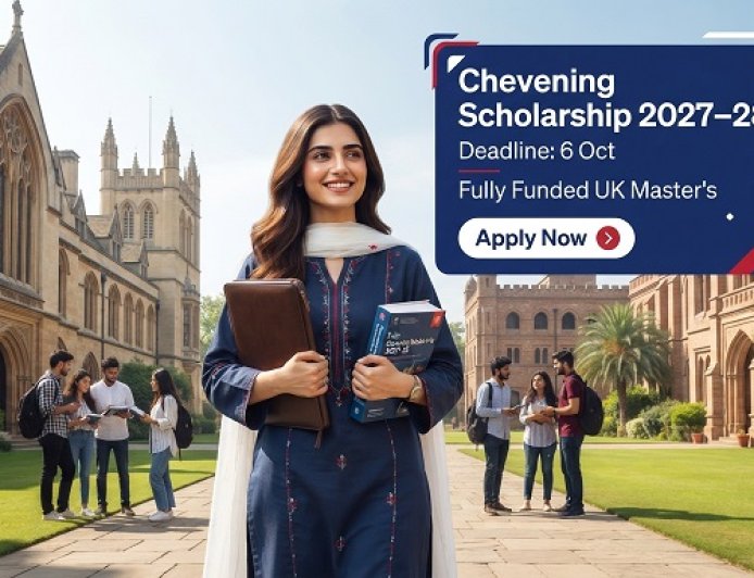 Chevening Scholarship 2027 Pakistan: October 6 Deadline, 2,800-Hour Work Experience Rule