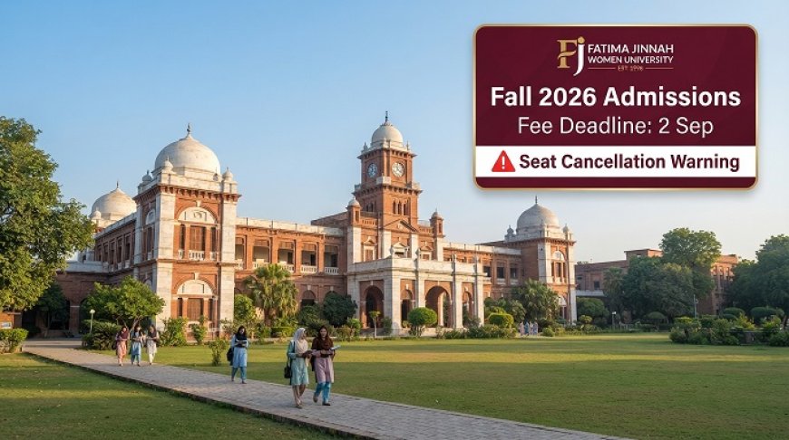 Fatima Jinnah Women University Fall 2026: Last Date for Fee Payment on September 2