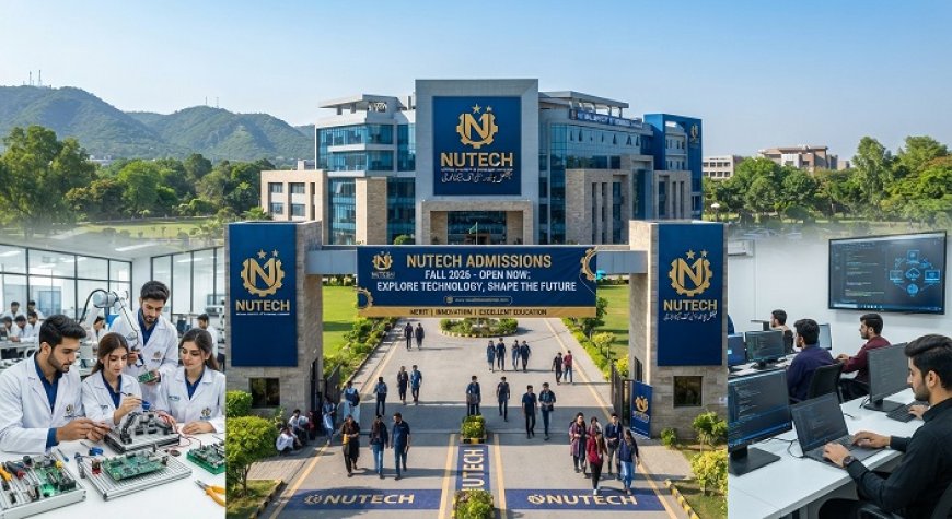 NUTECH Fall 2026 Admissions: Apply for BS Engineering, AI and Technology Programs — NUET-1 Entry Test September 19 to December 29